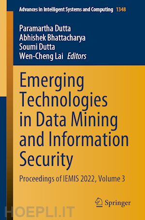 dutta paramartha (curatore); bhattacharya abhishek (curatore); dutta soumi (curatore); lai wen-cheng (curatore) - emerging technologies in data mining and information security