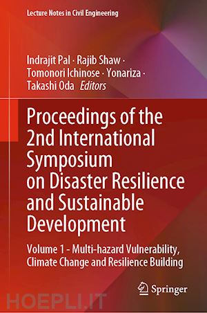 pal indrajit (curatore); shaw rajib (curatore); ichinose tomonori (curatore); yonariza (curatore); oda takashi (curatore) - proceedings of the 2nd international symposium on disaster resilience and sustainable development