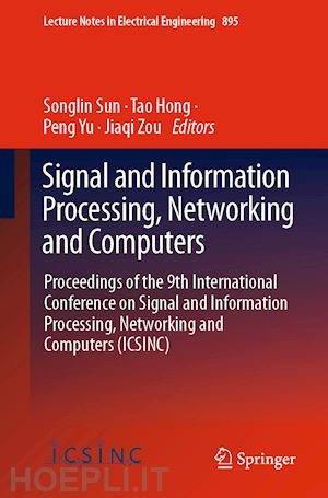 sun songlin (curatore); hong tao (curatore); yu peng (curatore); zou jiaqi (curatore) - signal and information processing, networking and computers