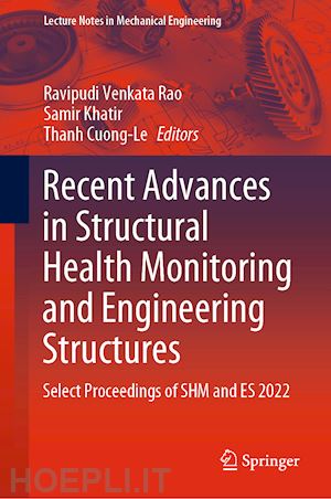 rao ravipudi venkata (curatore); khatir samir (curatore); cuong-le thanh (curatore) - recent advances in structural health monitoring and engineering structures