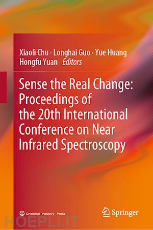 chu xiaoli (curatore); guo longhai (curatore); huang yue (curatore); yuan hongfu (curatore) - sense the real change: proceedings of the 20th international conference on near infrared spectroscopy