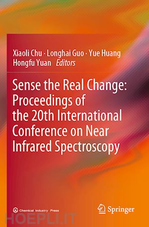 chu xiaoli (curatore); guo longhai (curatore); huang yue (curatore); yuan hongfu (curatore) - sense the real change: proceedings of the 20th international conference on near infrared spectroscopy