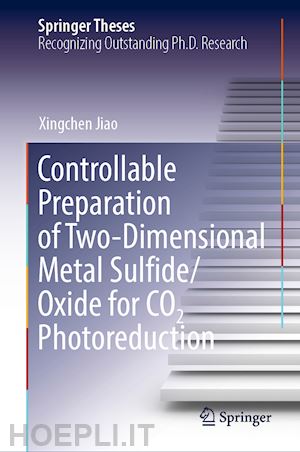 jiao xingchen - controllable preparation of two-dimensional metal sulfide/oxide for co2 photoreduction