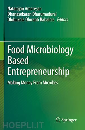 amaresan natarajan (curatore); dharumadurai dhanasekaran (curatore); babalola olubukola oluranti (curatore) - food microbiology based entrepreneurship