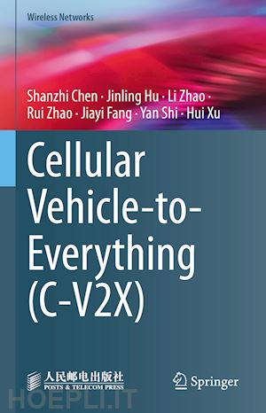 chen shanzhi; hu jinling; zhao li; zhao rui; fang jiayi; shi yan; xu hui - cellular vehicle-to-everything (c-v2x)