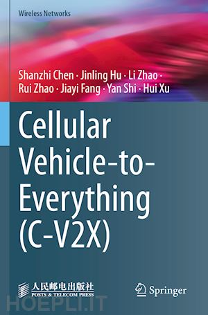 chen shanzhi; hu jinling; zhao li; zhao rui; fang jiayi; shi yan; xu hui - cellular vehicle-to-everything (c-v2x)