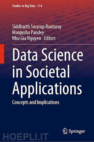 rautaray siddharth swarup (curatore); pandey manjusha (curatore); nguyen nhu gia (curatore) - data science in societal applications