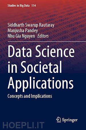 rautaray siddharth swarup (curatore); pandey manjusha (curatore); nguyen nhu gia (curatore) - data science in societal applications