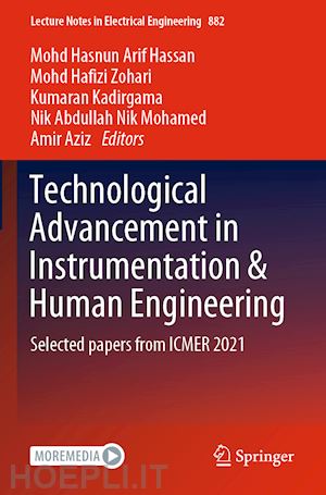 hassan mohd hasnun arif (curatore); zohari mohd hafizi (curatore); kadirgama kumaran (curatore); mohamed nik abdullah nik (curatore); aziz amir (curatore) - technological advancement in instrumentation & human engineering