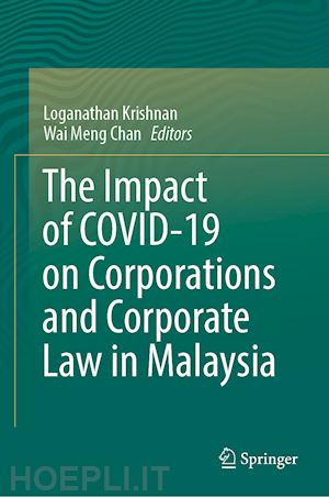 krishnan loganathan (curatore); chan wai meng (curatore) - the impact of covid-19 on corporations and corporate law in malaysia