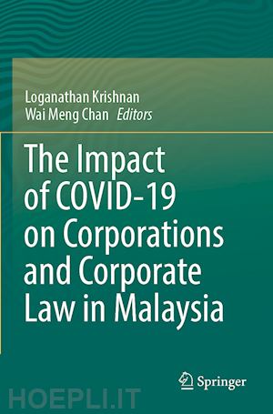 krishnan loganathan (curatore); chan wai meng (curatore) - the impact of covid-19 on corporations and corporate law in malaysia