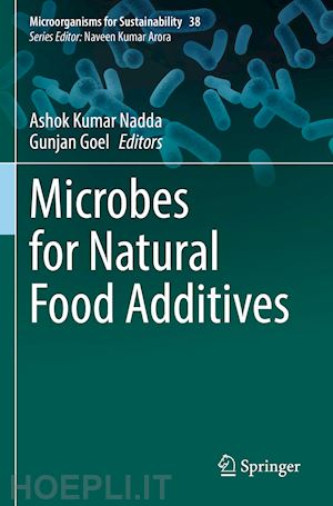 nadda ashok kumar (curatore); goel gunjan (curatore) - microbes for natural food additives