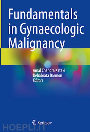 kataki amal chandra (curatore); barmon debabrata (curatore) - fundamentals in gynaecologic malignancy