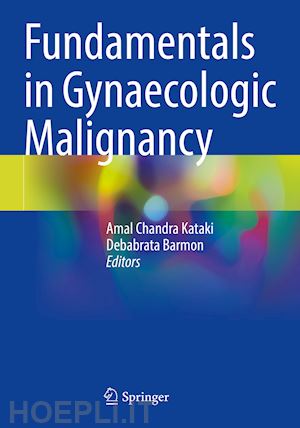 kataki amal chandra (curatore); barmon debabrata (curatore) - fundamentals in gynaecologic malignancy