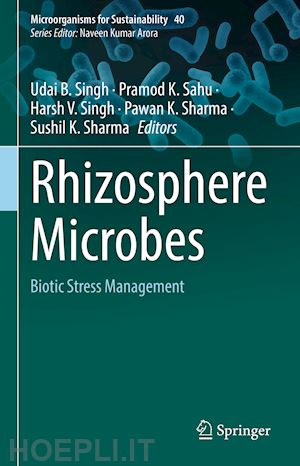 singh udai b. (curatore); sahu pramod k. (curatore); singh harsh v. (curatore); sharma pawan k. (curatore); sharma sushil k. (curatore) - rhizosphere microbes