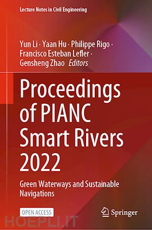 li yun (curatore); hu yaan (curatore); rigo philippe (curatore); lefler francisco esteban (curatore); zhao gensheng (curatore) - proceedings of pianc smart rivers 2022