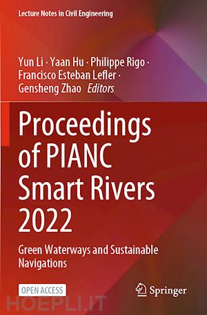 li yun (curatore); hu yaan (curatore); rigo philippe (curatore); lefler francisco esteban (curatore); zhao gensheng (curatore) - proceedings of pianc smart rivers 2022