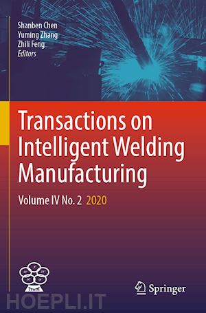 chen shanben (curatore); zhang yuming (curatore); feng zhili (curatore) - transactions on intelligent welding manufacturing