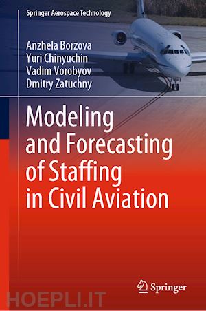 borzova anzhela; chinyuchin yuri; vorobyov vadim; zatuchny dmitry - modeling and forecasting of staffing in civil aviation