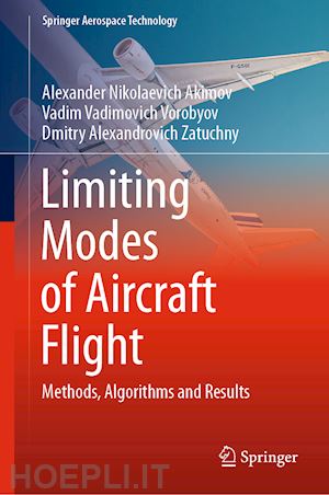 akimov alexander nikolaevich; vorobyov vadim vadimovich; zatuchny dmitry alexandrovich - limiting modes of aircraft flight