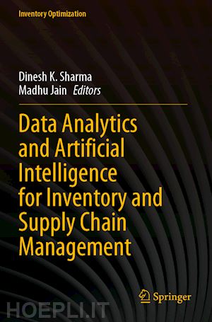 sharma dinesh k. (curatore); jain madhu (curatore) - data analytics and artificial intelligence for inventory and supply chain management