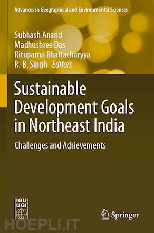 anand subhash (curatore); das madhushree (curatore); bhattacharyya rituparna (curatore); singh r. b. (curatore) - sustainable development goals in northeast india