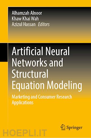 alnoor alhamzah (curatore); wah khaw khai (curatore); hassan azizul (curatore) - artificial neural networks and structural equation modeling