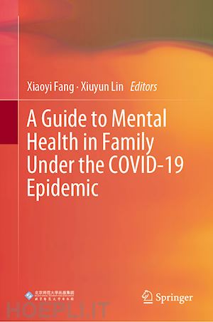 fang xiaoyi (curatore); lin xiuyun (curatore) - a guide to mental health in family under the covid-19 epidemic