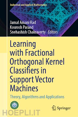 rad jamal amani (curatore); parand kourosh (curatore); chakraverty snehashish (curatore) - learning with fractional orthogonal kernel classifiers in support vector machines