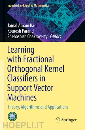 rad jamal amani (curatore); parand kourosh (curatore); chakraverty snehashish (curatore) - learning with fractional orthogonal kernel classifiers in support vector machines