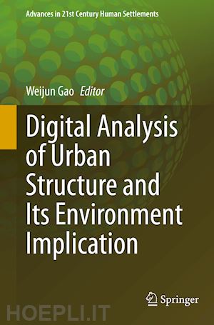 gao weijun (curatore) - digital analysis of urban structure and its environment implication