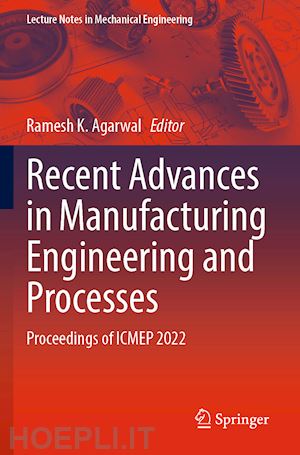 agarwal ramesh k. (curatore) - recent advances in manufacturing engineering and processes