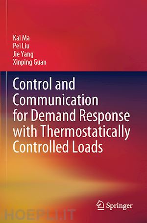 ma kai; liu pei; yang jie; guan xinping - control and communication for demand response with thermostatically controlled loads