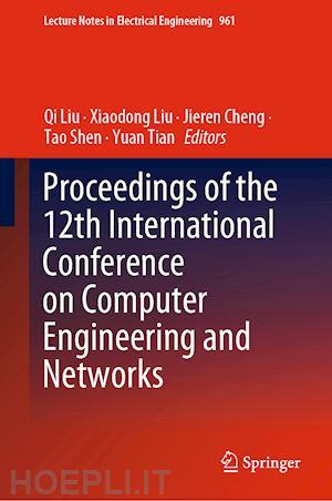 liu qi (curatore); liu xiaodong (curatore); cheng jieren (curatore); shen tao (curatore); tian yuan (curatore) - proceedings of the 12th international conference on computer engineering and networks