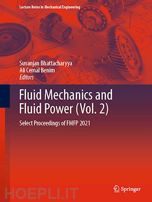 bhattacharyya suvanjan (curatore); benim ali cemal (curatore) - fluid mechanics and fluid power  (vol. 2)