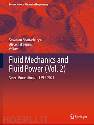 bhattacharyya suvanjan (curatore); benim ali cemal (curatore) - fluid mechanics and fluid power  (vol. 2)