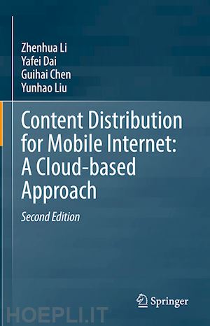 li zhenhua; dai yafei; chen guihai; liu yunhao - content distribution for mobile internet: a cloud-based approach