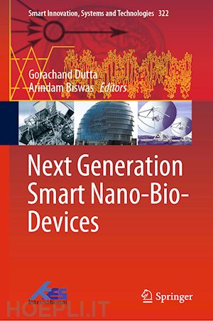 dutta gorachand (curatore); biswas arindam (curatore) - next generation smart nano-bio-devices