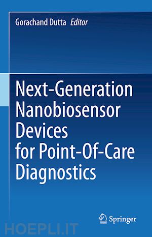 dutta gorachand (curatore) - next-generation nanobiosensor devices for point-of-care diagnostics