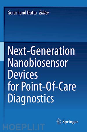 dutta gorachand (curatore) - next-generation nanobiosensor devices for point-of-care diagnostics