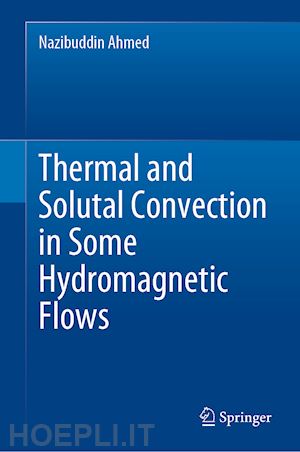 ahmed nazibuddin - thermal and solutal convection in some hydromagnetic flows