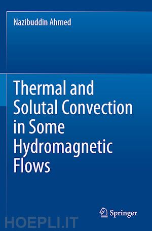 ahmed nazibuddin - thermal and solutal convection in some hydromagnetic flows