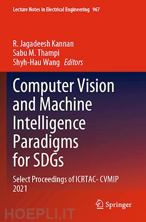 kannan r. jagadeesh (curatore); thampi sabu m. (curatore); wang shyh-hau (curatore) - computer vision and machine intelligence paradigms for sdgs