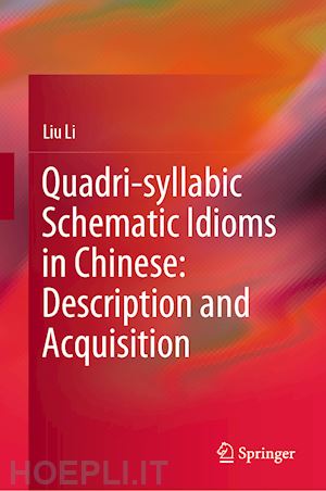 li liu - quadri-syllabic schematic idioms in chinese: description and acquisition
