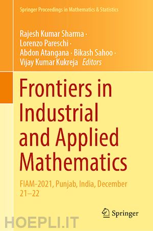 sharma rajesh kumar (curatore); pareschi lorenzo (curatore); atangana abdon (curatore); sahoo bikash (curatore); kukreja vijay kumar (curatore) - frontiers in industrial and applied mathematics