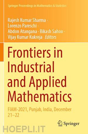 sharma rajesh kumar (curatore); pareschi lorenzo (curatore); atangana abdon (curatore); sahoo bikash (curatore); kukreja vijay kumar (curatore) - frontiers in industrial and applied mathematics