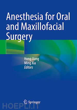 jiang hong (curatore); xia ming (curatore) - anesthesia for oral and maxillofacial surgery