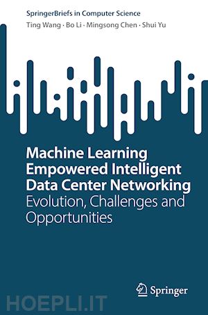 wang ting; li bo; chen mingsong; yu shui - machine learning empowered intelligent data center networking