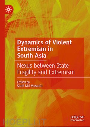 mostofa shafi md (curatore) - dynamics of violent extremism in south asia