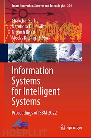 so-in chakchai (curatore); londhe narendra d. (curatore); bhatt nityesh (curatore); kitsing meelis (curatore) - information systems for intelligent systems